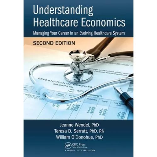 Understanding Healthcare Economics: Managing Your Career in an Evolving Healthcare System, Second Edition - Paperback