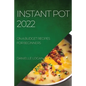 Instant Pot 2022: On a Budget Recipes for Beginners - Paperback