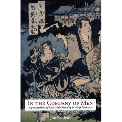 In the Company of Men: Representations of Male-Male Sexuality in Meiji Literature - Hardcover
