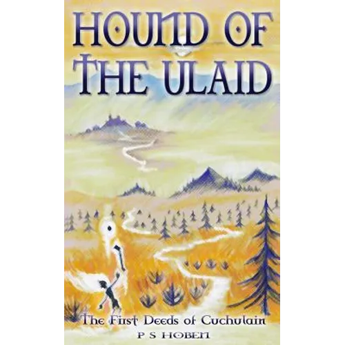 HOUND OF THE ULAID - The First Deeds of Cuchulain - Paperback