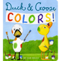 Duck & Goose Colors - Board Book