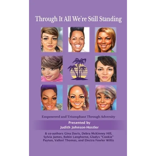 Through It All We're Still Standing: Empowered and Triumphant Through Adversity - Hardcover