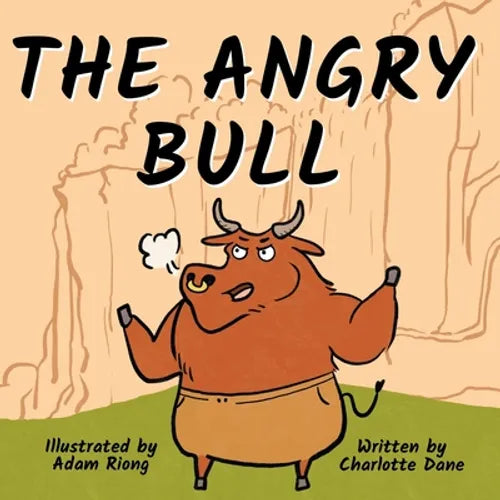 The Angry Bull: A Children's Book About Managing Emotions, Staying in Control, and Calmly Overcoming Obstacles - Paperback
