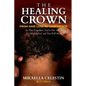 The Healing Crown: From Hair Loss to Confidence - Paperback