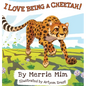 I Love Being a Cheetah!: A Lively Picture and Rhyming Book for Preschool Kids 3-5 - Hardcover