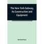The New York Subway, Its Construction and Equipment - Paperback