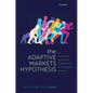 The Adaptive Markets Hypothesis: An Evolutionary Approach to Understanding Financial System Dynamics - Hardcover
