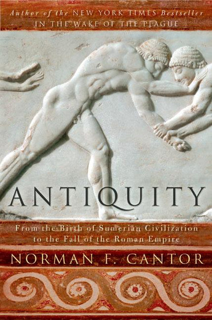 Antiquity: From the Birth of Sumerian Civilization to the Fall of the Roman Empire - Paperback