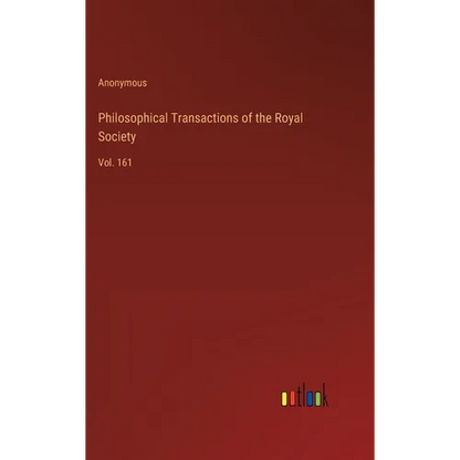 Philosophical Transactions of the Royal Society: Vol. 161 - Hardcover