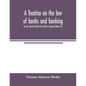 A treatise on the law of banks and banking, by the editorial staff of the Michie company (Volume II) - Paperback