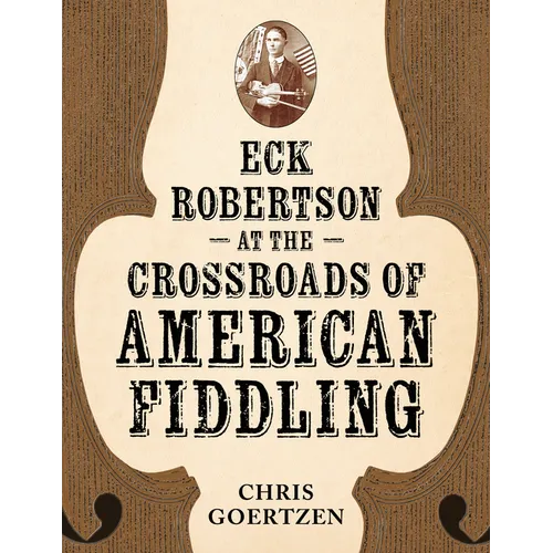 Eck Robertson at the Crossroads of American Fiddling - Paperback