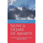Nunca dejaré de amarte: Una historia de fe, esperanza y amor por el pastor Jaime Galarza Sierra - Paperback