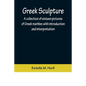 Greek Sculpture; A collection of sixteen pictures of Greek marbles with introduction and interpretation - Paperback