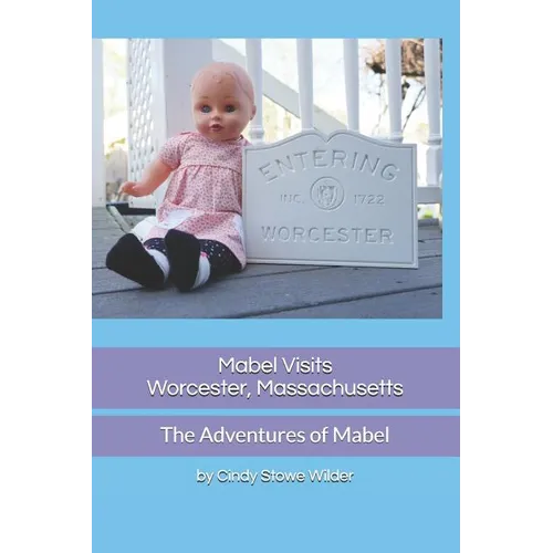 Mabel Visits Worcester, Massachusetts: The Adventures of Mabel - Paperback