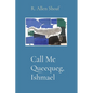 Call Me Queequeg, Ishmael - Paperback