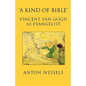 Kind of Bible: Vincent Van Gogh as Evangelist - Paperback