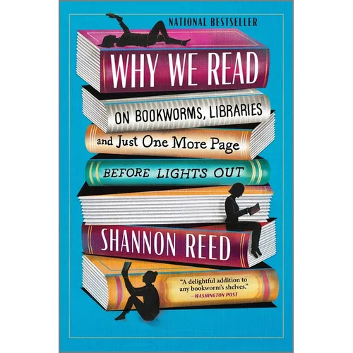 Why We Read: On Bookworms, Libraries, and Just One More Page Before Lights Out - Paperback