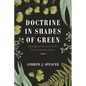 Doctrine in Shades of Green: Theological Perspective for Environmental Ethics - Hardcover