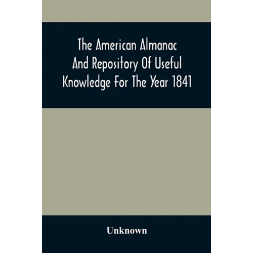 The American Almanac And Repository Of Useful Knowledge For The Year 1841 - Paperback