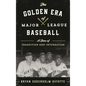 The Golden Era of Major League Baseball: A Time of Transition and Integration - Hardcover