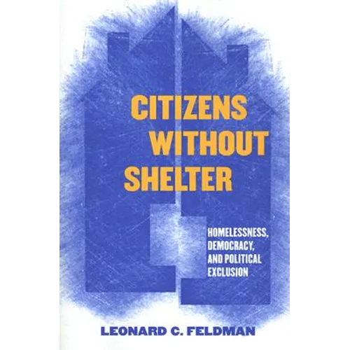 Citizens Without Shelter: Homelessness, Democracy, and Political Exclusion - Paperback