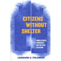 Citizens Without Shelter: Homelessness, Democracy, and Political Exclusion - Paperback