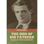 The God of His Fathers: Tales of the Klondyke - Hardcover