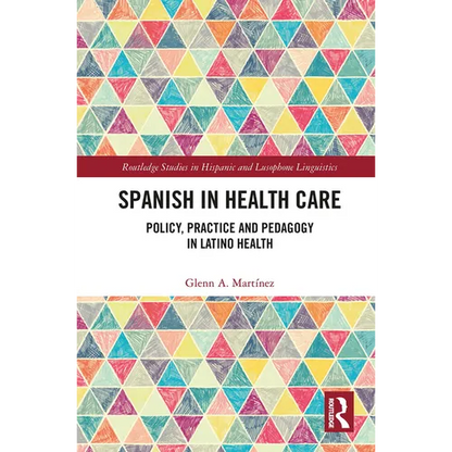 Spanish in Health Care: Policy, Practice and Pedagogy in Latino Health - Paperback