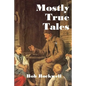 Mostly True Tales - Paperback