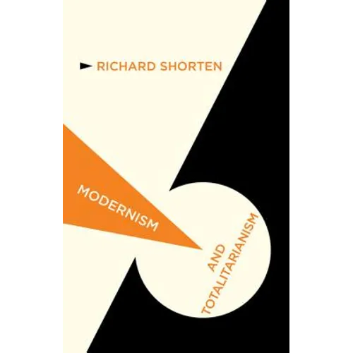 Modernism and Totalitarianism: Rethinking the Intellectual Sources of Nazism and Stalinism, 1945 to the Present - Paperback