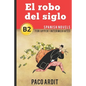 Spanish Novels: El robo del siglo (Spanish Novels for Upper-Intermediates - B2) - Paperback
