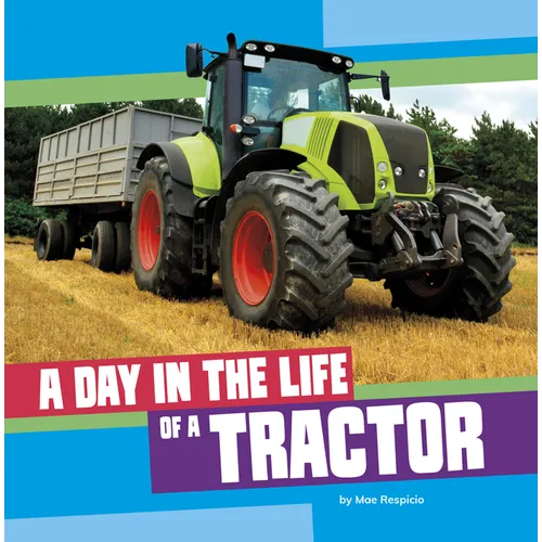 A Day in the Life of a Tractor - Hardcover