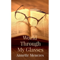 World Through My Glasses - Paperback