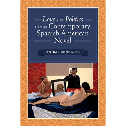 Love and Politics in the Contemporary Spanish American Novel - Paperback
