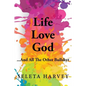 Life, Love, God ... And All The Other Bullshyt - Paperback
