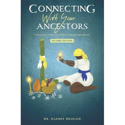 Connecting with Your Ancestors: A Practical Guide for Living a Destiny-Driven Life - Paperback