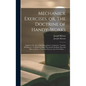 Mechanick Exercises, or, The Doctrine of Handy-works: Applied to the Arts of Smithing, Joinery, Carpentry, Turning, Bricklayery: to Which is Added Mec - Hardcover
