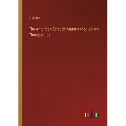 The American Eclectic Materia Medica and Therapeutics - Paperback