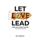 Let Love Lead: When Love Wears a Leader - A Practical Guide - Paperback