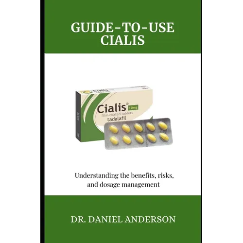 Guide-To-Use Cialis: Understanding the Benefits, risks, and dosage management - Paperback
