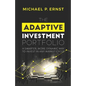 The Adaptive Investment Portfolio: A Smarter, More Dynamic Way to Invest in Any Market Cycle - Paperback