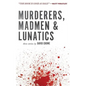 Murderers, Madmen & Lunatics - Paperback