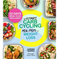 The Ultimate Carb Cycling Meal Preps Cookbook: 30 Days of Meal Plan and Expert Exercises for Lasting Weight Loss - Paperback