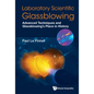 Laboratory Scientific Glassblowing: Advanced Techniques and Glassblowing's Place in History - Hardcover