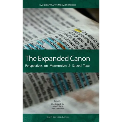 The Expanded Canon: Perspectives on Mormonism and Sacred Texts - Hardcover