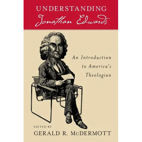 Understanding Jonathan Edwards: An Introduction to America's Theologian - Paperback