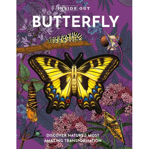 Inside Out Butterfly: Discover Nature's Most Amazing Transformation - Hardcover