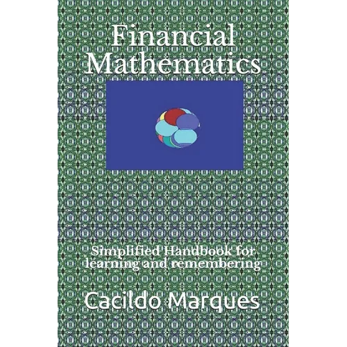 Financial Mathematics: Simplified Handbook for learning and remembering - Paperback