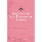 Sermons on the Passion of Christ - Paperback