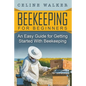 Beekeeping: An Easy Guide for Getting Started with Beekeeping - Paperback